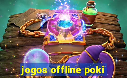 jogos offline poki